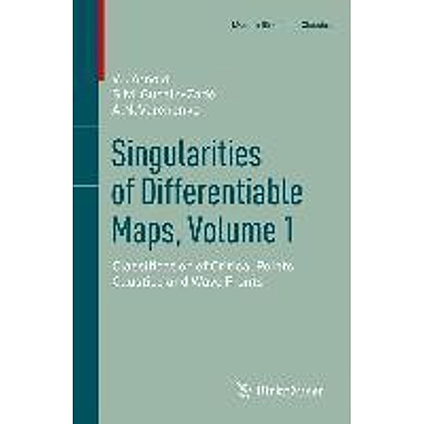 Singularities of Differentiable Maps, Volume 1 / Modern Birkhäuser Classics, V. I. Arnold, S. M. Gusein-Zade, Alexander N. Varchenko