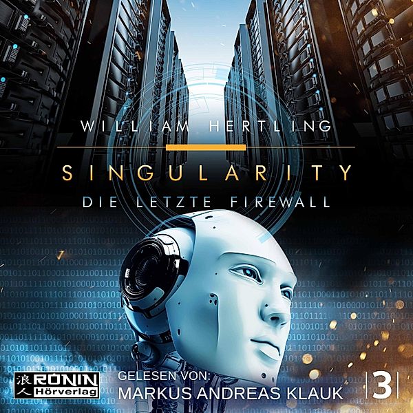 Singularity - 3 - Die letzte Firewall, William Hertling