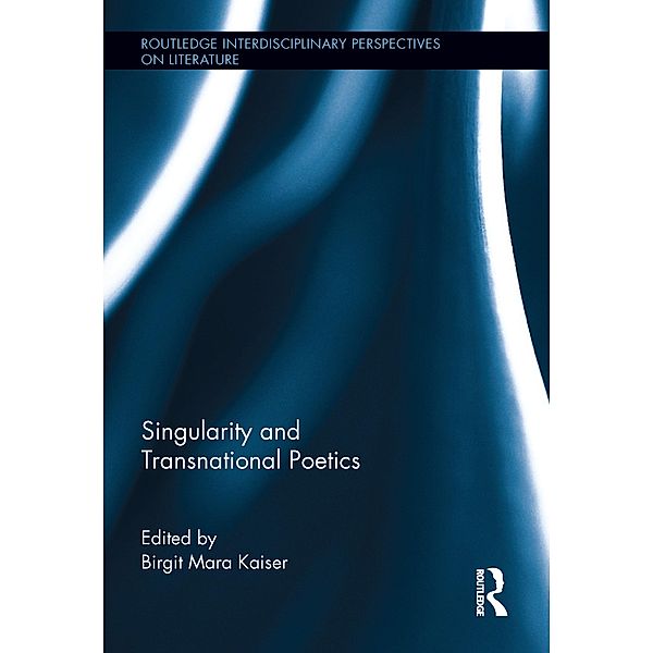 Singularity and Transnational Poetics / Routledge Interdisciplinary Perspectives on Literature