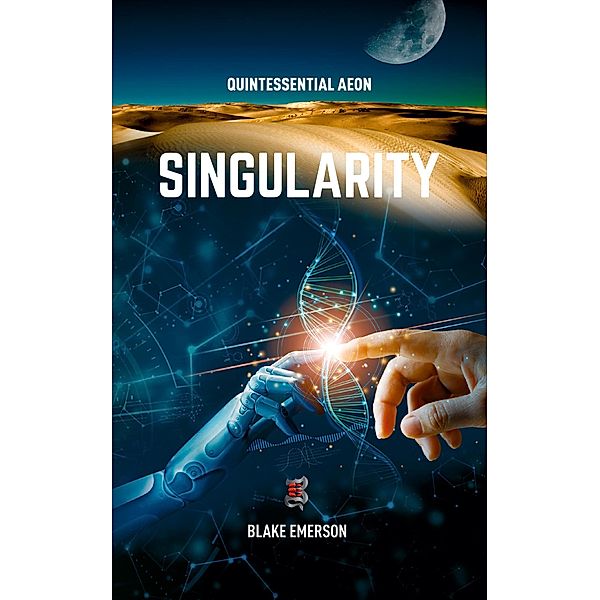 Singularity (Quintessential Aeon, #2) / Quintessential Aeon, Blake Emerson