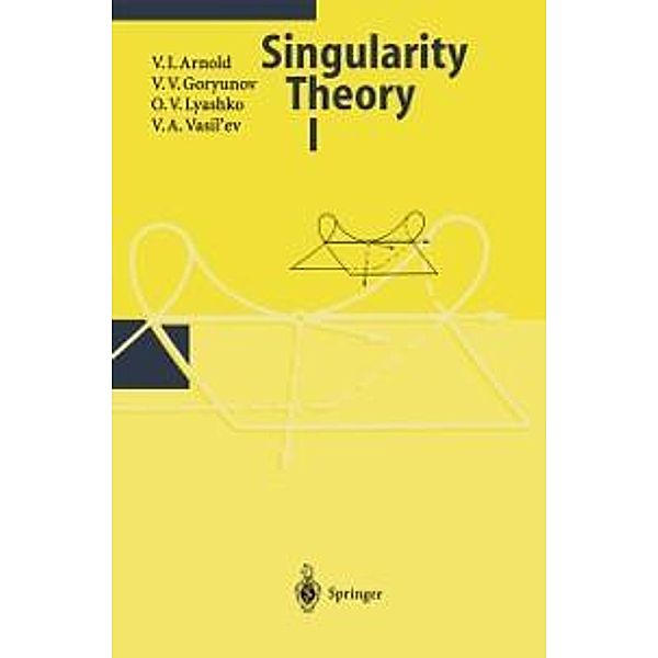 Singularity Theory I, V. I. Arnold, V. V. Goryunov, O. V. Lyashko, V. A. Vasil'ev