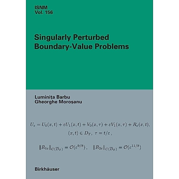 Singularly Perturbed Boundary-Value Problems / International Series of Numerical Mathematics Bd.156, Luminita Barbu, Gheorghe Morosanu