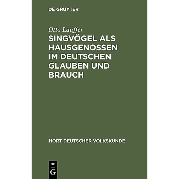 Singvögel als Hausgenossen im deutschen Glauben und Brauch, Otto Lauffer