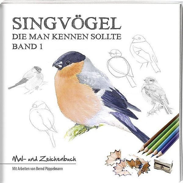 Singvögel - die man kennen sollte.Bd.1, Bernd Pöppelmann