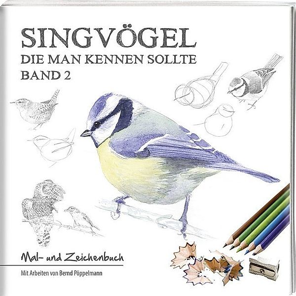 Singvögel - die man kennen sollte.Bd.2, Bernd Pöppelmann