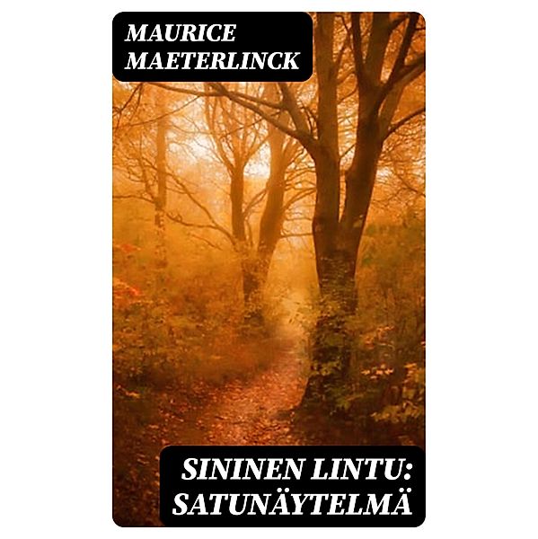 Sininen lintu: Satunäytelmä, Maurice Maeterlinck