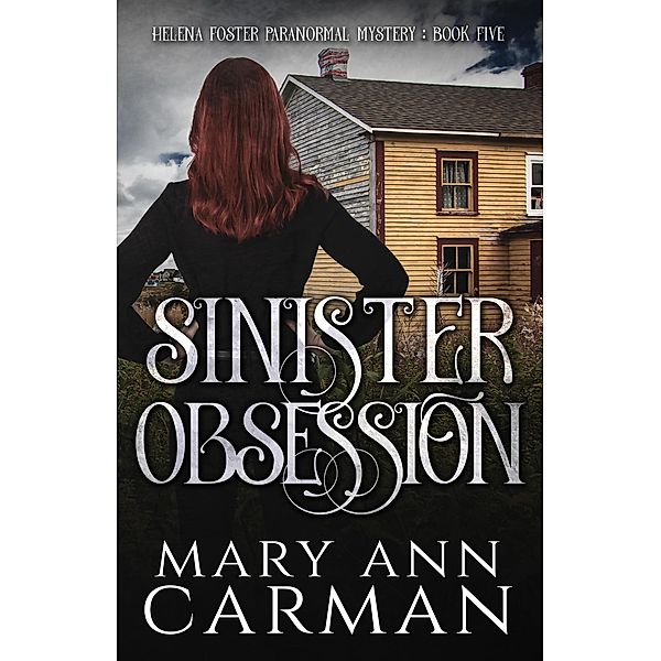 Sinister Obsession (Helena Foster Paranormal Mystery, #5) / Helena Foster Paranormal Mystery, Mary Ann Carman