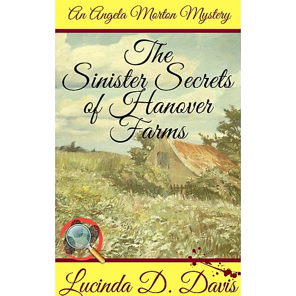 Sinister Secrets of Hanover Farms (An Angela Morton Mystery, #2) / An Angela Morton Mystery, Lucinda D. Davis