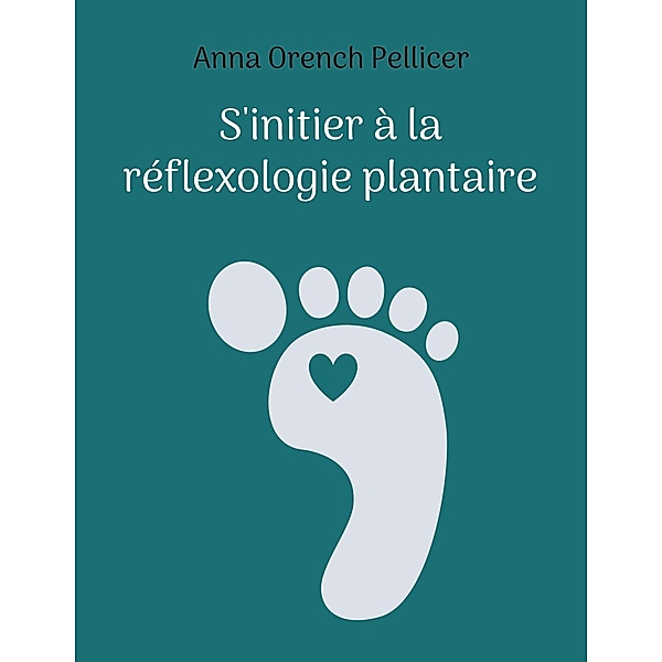 S'initier à la réflexologie plantaire, Anna Orench Pellicer