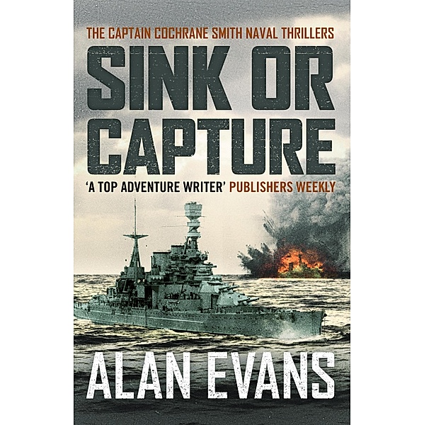 Sink Or Capture / The Commander Cochrane Smith Naval Thrillers Bd.7, Alan Evans