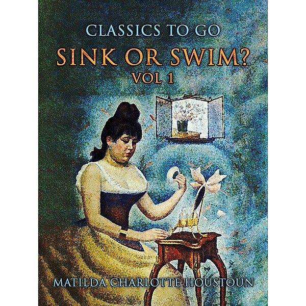 Sink Or Swim? Vol 1, Matilda Charlotte Houstoun