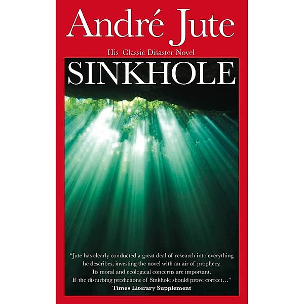 Sinkhole: A Tragedy of the Machine Age (Classic) / Classic, Andre Jute
