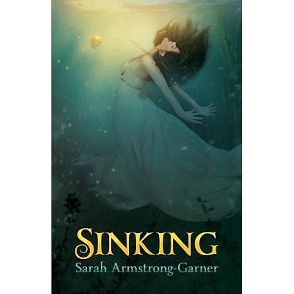 Sinking / Sinking Trilogy Bd.1, Sarah Armstrong-Garner