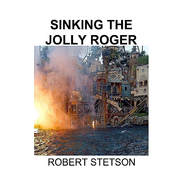 Sinking the Jolly Roger, Robert Stetson