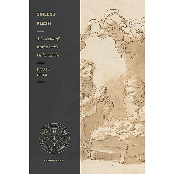 Sinless Flesh / Studies in Historical and Systematic Theology, Rafeal Bello