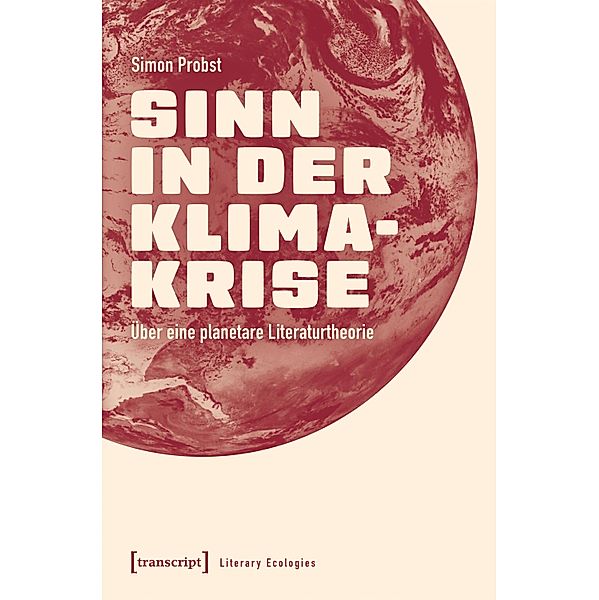 Sinn in der Klimakrise / Literary Ecologies Bd.5, Simon Probst