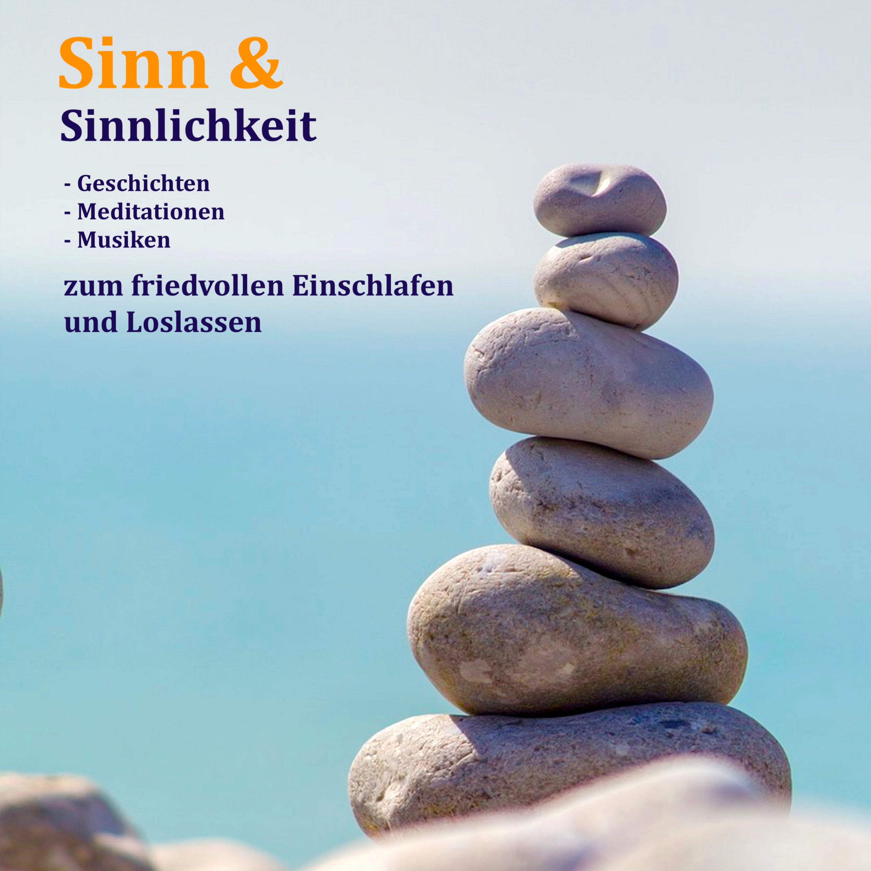 Sinn & Sinnlichkeit - Gedanken, Meditationen & Musiken zum Loslassen,  Entspannen und Heilen Hörbuch Download