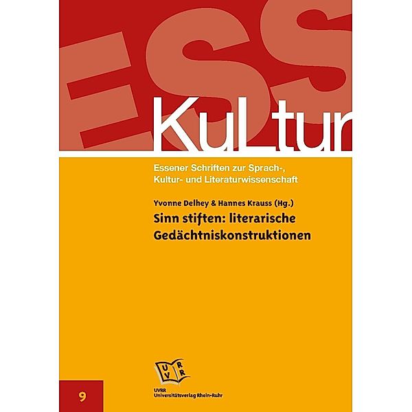 Sinn stiften: literarische Gedächtniskonstruktionen / ESS-KuLtur Bd.9