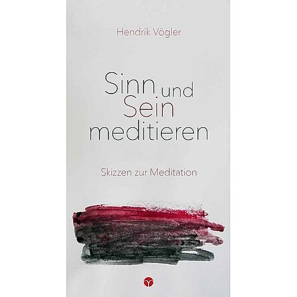 Sinn und Sein meditieren, Hendrik Vögler