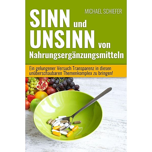 Sinn und Unsinn von Nahrungsergänzungsmitteln, Michael Schiefer