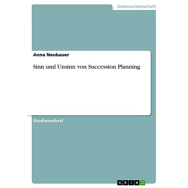 Sinn und Unsinn von Succession Planning, Anna Neubauer