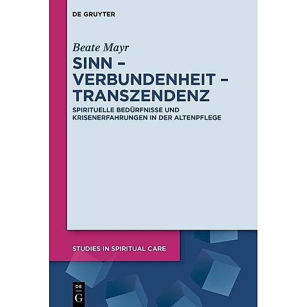 Sinn - Verbundenheit - Transzendenz / Studies in Spiritual Care Bd.11, Beate Mayr