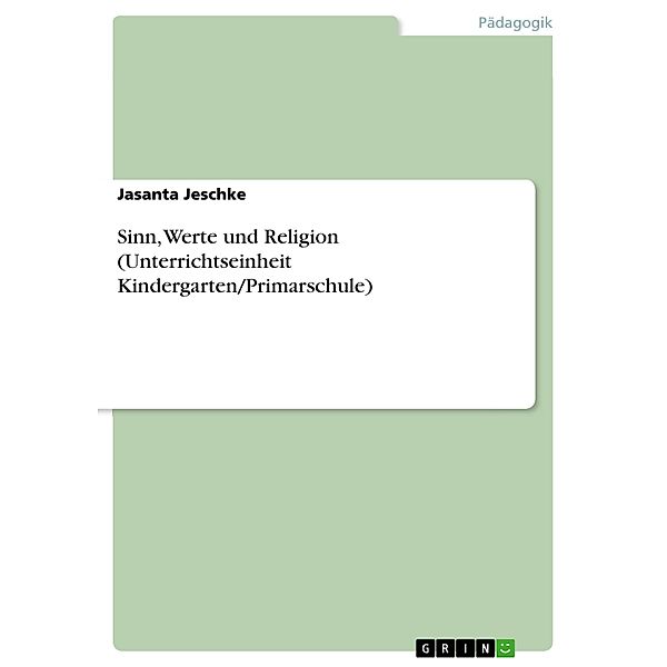 Sinn, Werte und Religion (Unterrichtseinheit Kindergarten/Primarschule), Jasanta Jeschke