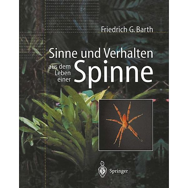 Sinne und Verhalten: aus dem Leben einer Spinne, Friedrich G. Barth