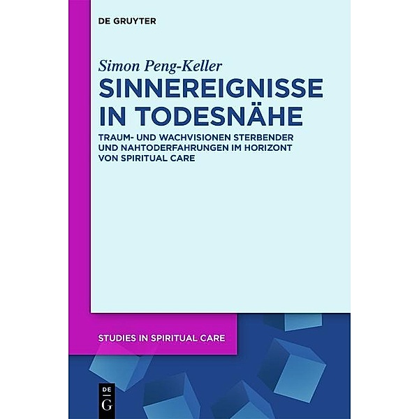 Sinnereignisse in Todesnähe / Studies in Spiritual Care Bd.1, Simon Peng-Keller