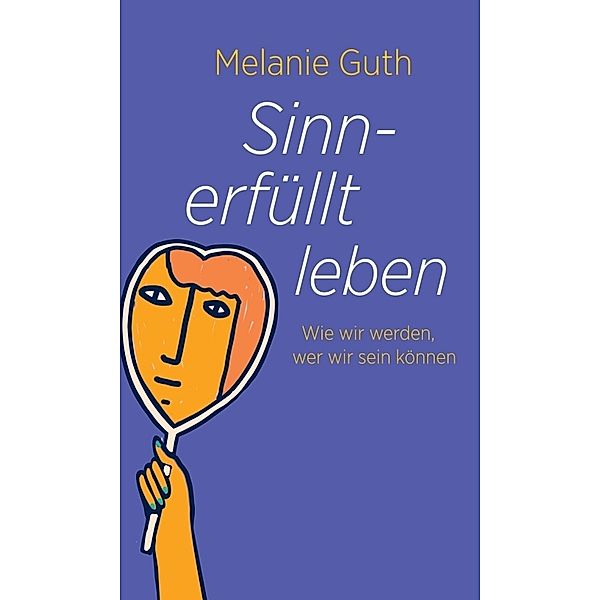 Sinnerfüllt leben, Melanie Guth