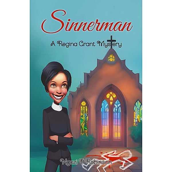 Sinnerman (The Regina Grant Mysteries, #1) / The Regina Grant Mysteries, Ngozi T. Robinson