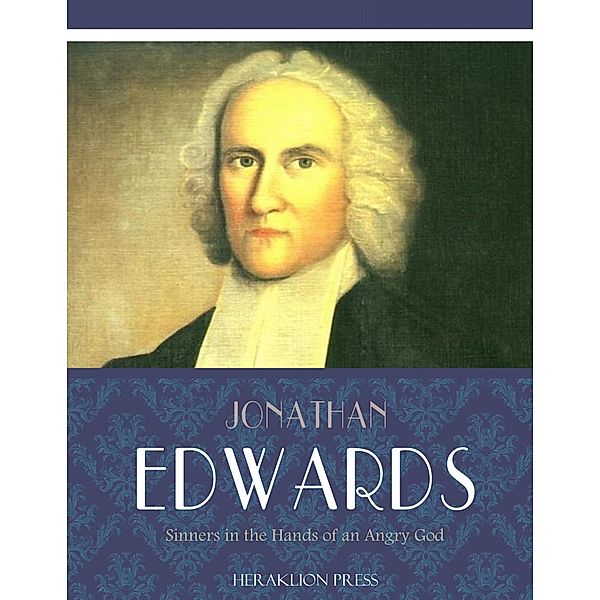 Sinners in the Hands of an Angry God, Jonathan Edwards