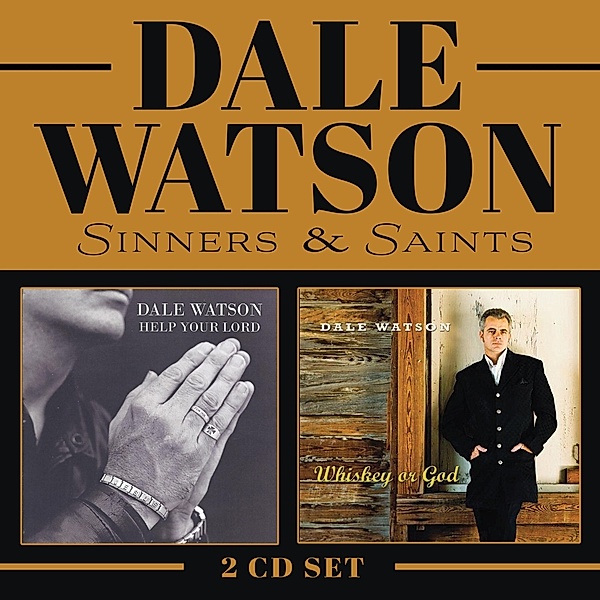 Sinners & Saints (Whiskey Or God/Help Your Lord), Dale Watson