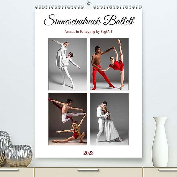 Sinneseindruck Ballett (Premium, hochwertiger DIN A2 Wandkalender 2023, Kunstdruck in Hochglanz), VogtArt