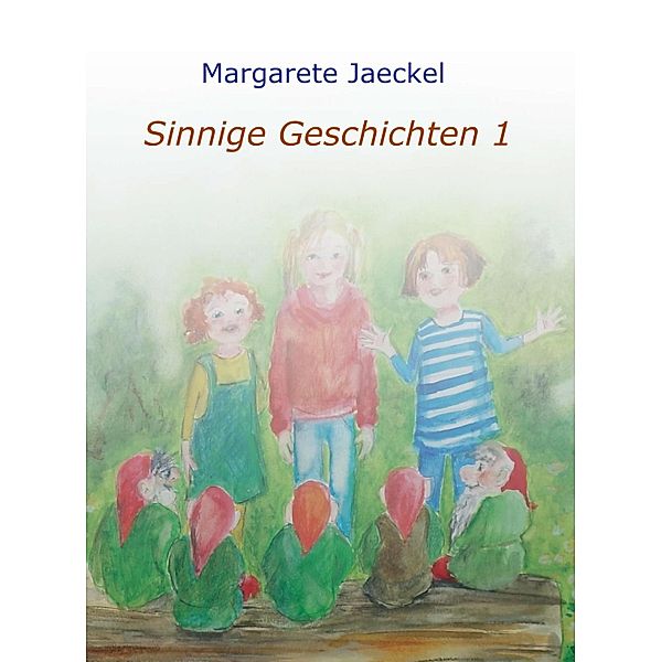 Sinnige Geschichten / Sammelband Sinnige Geschichten Bd.1, Margarete Jaeckel