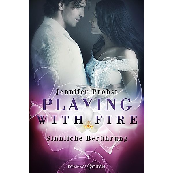 Sinnliche Berührung / Playing with Fire Bd.3, Jennifer Probst