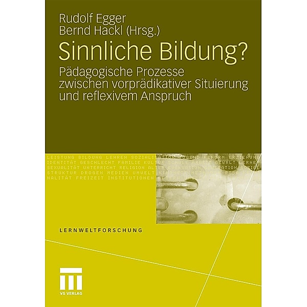 Sinnliche Bildung? / Lernweltforschung, Rudolf Egger, Bernd Hackl