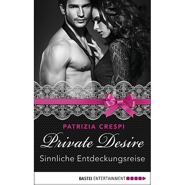 Sinnliche Entdeckungsreise / Private Desire Bd.7, Patrizia Crespi