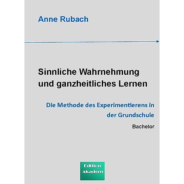 Sinnliche Wahrnehmung und ganzheitliches Lernen / Edition Akadem, Anne Rubach