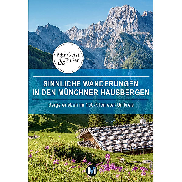 Sinnliche Wanderungen in den Münchner Hausbergen, Christine Paxmann