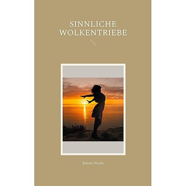 Sinnliche Wolkentriebe, Babara Wolke