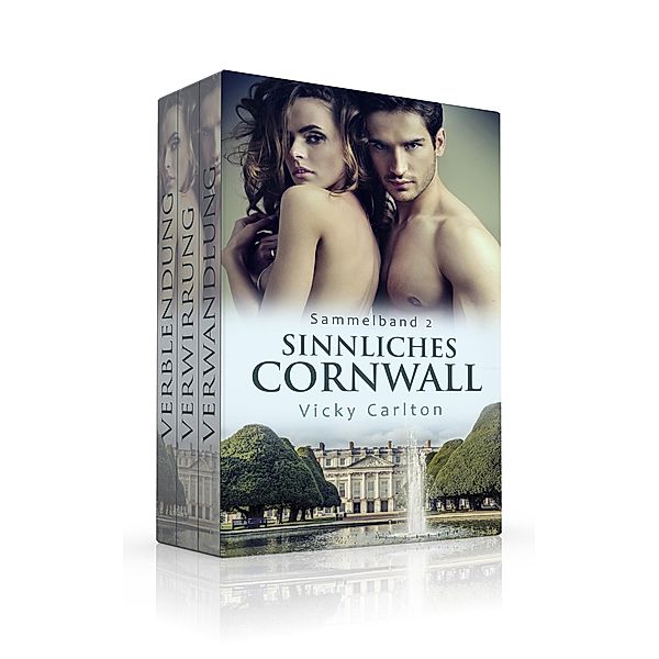 Sinnliches Cornwall. Sammelband 2 (Verwandlung / Verwirrung / Verblendung) / Sinnliches Cornwall Bd.7, Vicky Carlton