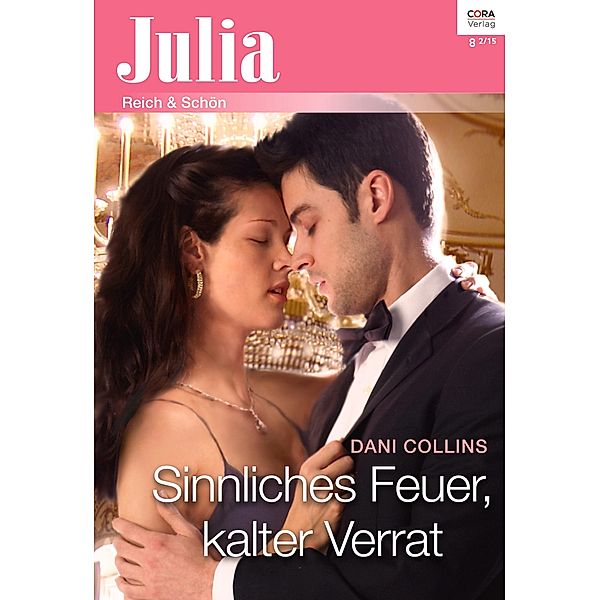 Sinnliches Feuer, kalter Verrat / Julia (Cora Ebook) Bd.2175, Dani Collins