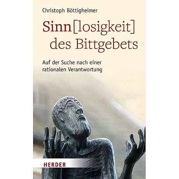 Sinn(losigkeit) des Bittgebets, Christoph Böttigheimer