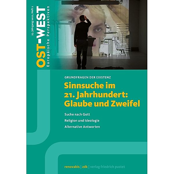 Sinnsuche im 21. Jahrhundert: Glaube und Zweifel / OST-WEST. Europäische Perspektiven