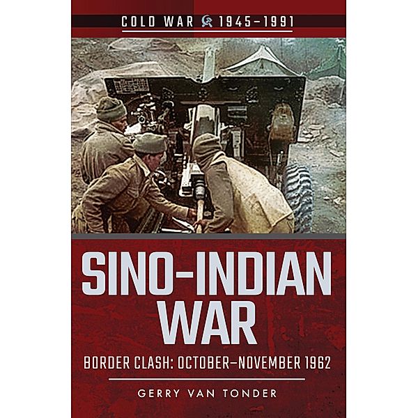 Sino-Indian War / Cold War, 1945-1991, Gerry Van Tonder