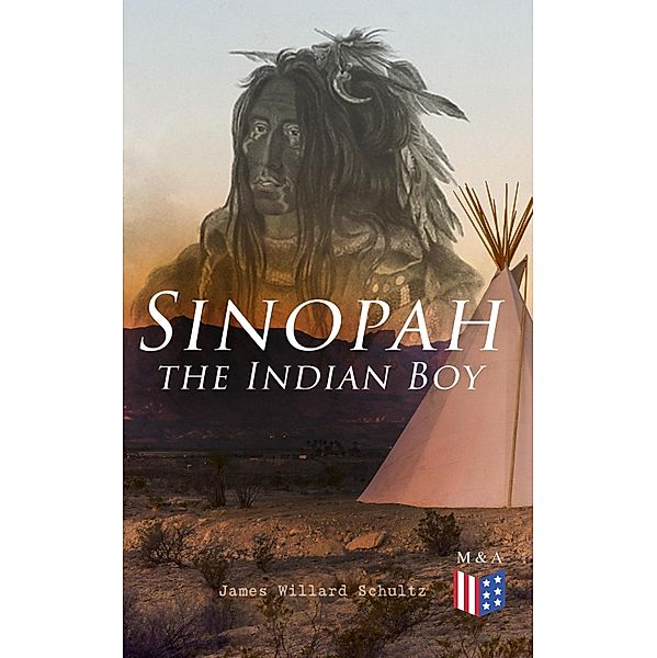 Sinopah the Indian Boy, James Willard Schultz