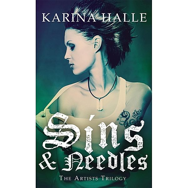 Sins & Needles (The Artists Trilogy 1) / Artists Trilogy, Karina Halle