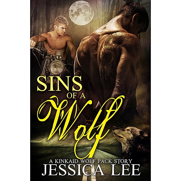 Sins of a Wolf (KinKaid Wolf Pack, #4) / KinKaid Wolf Pack, Jessica Lee