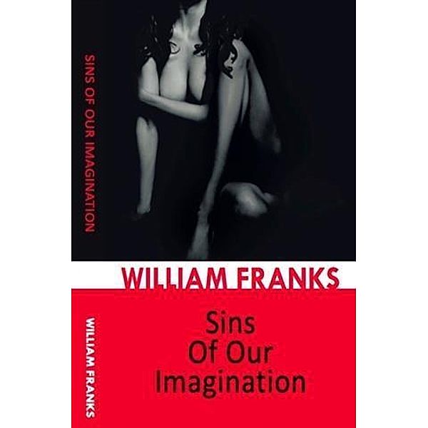 Sins Of Our Imagination, William Franks